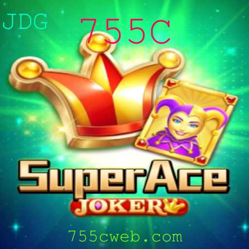 SuperAceJoker: Descubra o Fascinante Mundo do Jogo 755C