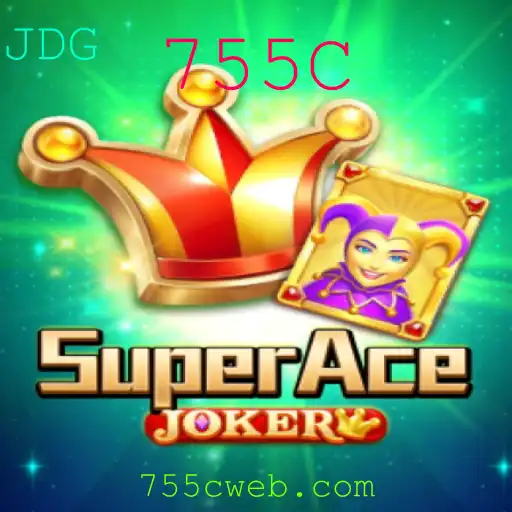 SuperAceJoker: Descubra o Fascinante Mundo do Jogo 755C
